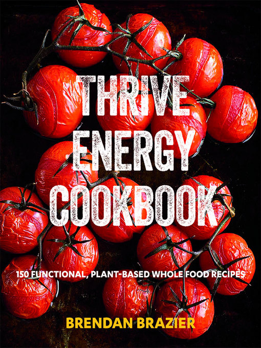 Title details for Thrive Energy Cookbook by Brendan Brazier - Available